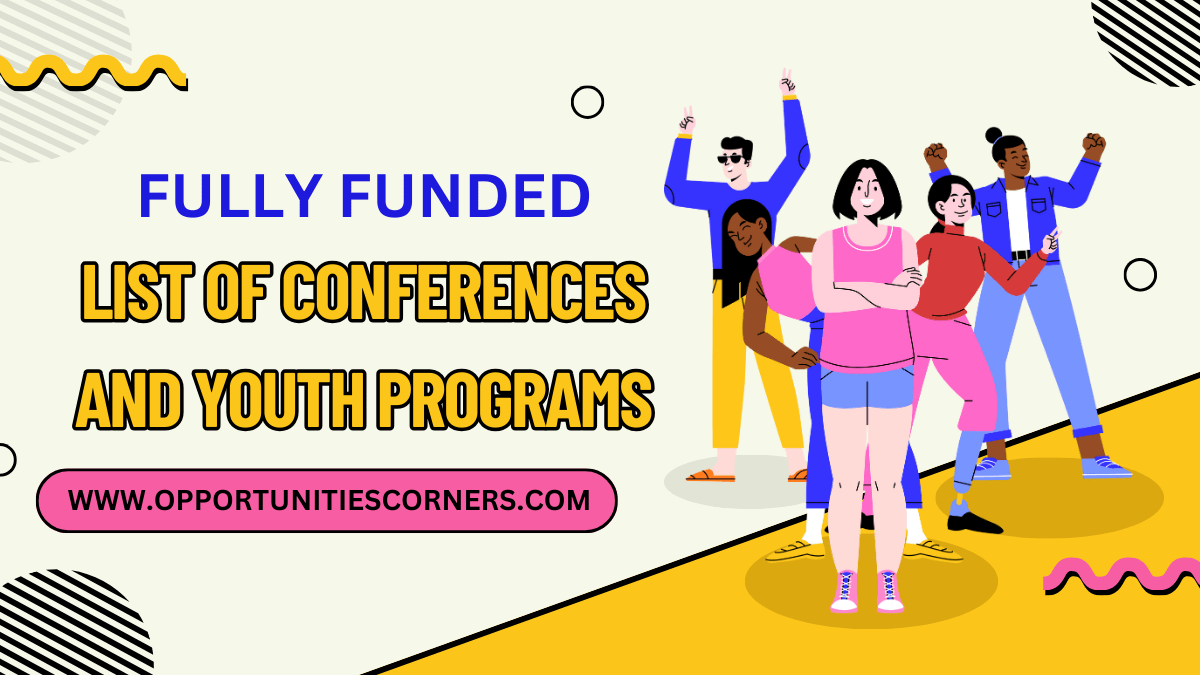 List of Conferences and Youth Programs in 2025 (Fully Funded)