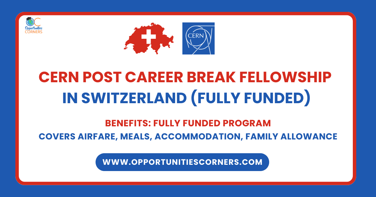 CERN Post Career Break Fellowship 2026 in Switzerland (Fully Funded)