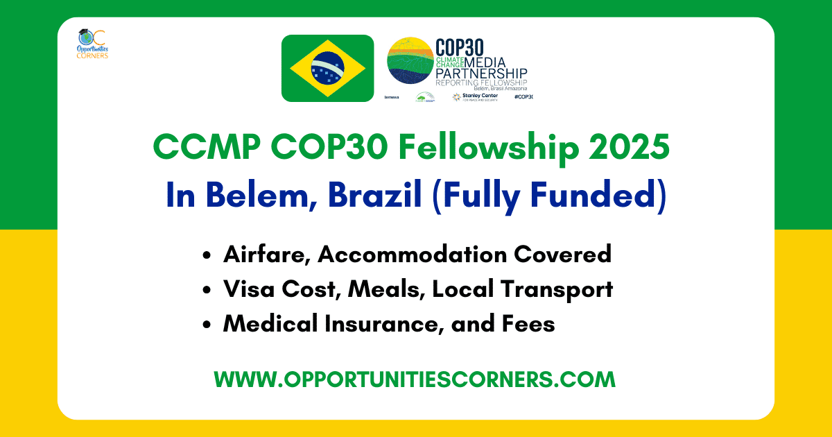 CCMP COP30 Reporting Fellowship 2025 in Brazil (Fully Funded) CCMP COP30 Reporting Fellowship 2025 in Brazil