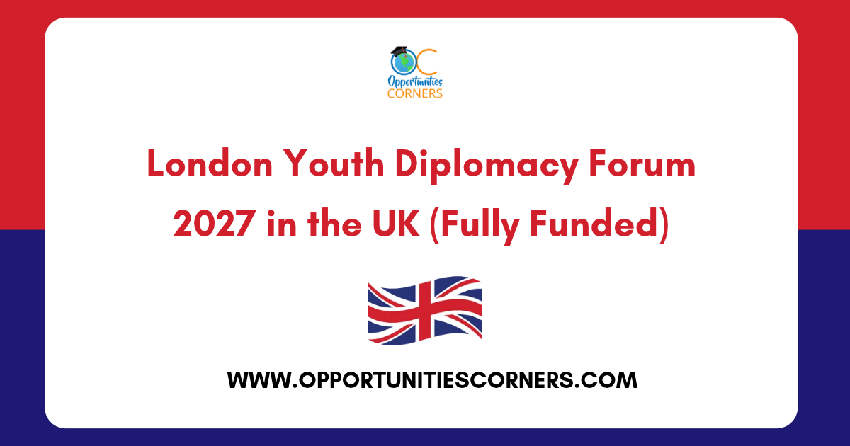 London Youth Diplomacy Forum 2027 in the UK (Fully Funded)